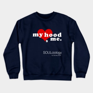 my hood loves me Crewneck Sweatshirt